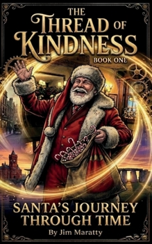Paperback The Thread of Kindness: : Santa's Journey Through Time Book