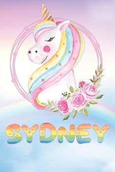 Sydney: Sydney's Unicorn Personal Custom Named Diary Planner Calendar Notebook Journal 6x9 Personalized Customized Gift For Someone Who's Surname is Sydney Or First Name Is Sydney