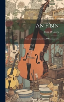 Hardcover An Fíbín: Sean-Chnuasach Amhrán Ó Chonnamara [Irish] Book
