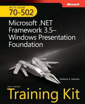 Hardcover MCTS Self-Paced Training Kit (Exam 70-502): Microsoft.Net Framework 3.5 Windows Presentation Foundation [With CDROM] Book