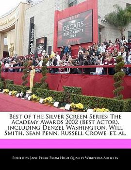 Paperback Best of the Silver Screen Series: The Academy Awards 2002 (Best Actor), Including Denzel Washington, Will Smith, Sean Penn, Russell Crowe, Et. Al. Book