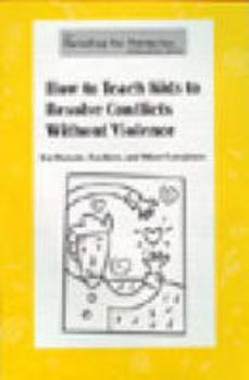 Paperback How to Teach Kids to Resolve Conflicts Without Violence: For Parents, Teachers, and Other Caregivers Book