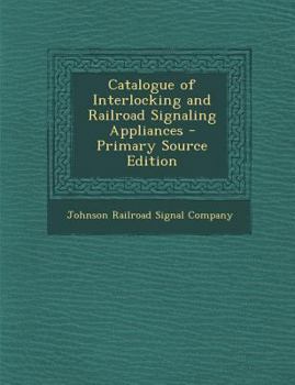 Paperback Catalogue of Interlocking and Railroad Signaling Appliances Book
