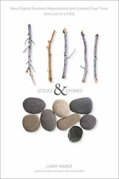 Hardcover Sticks & Stones: How Digital Business Reputations Are Created Over Time and Lost in a Click Book