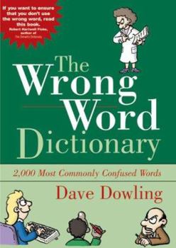 Paperback The Wrong Word Dictionary: 2,000 Most Commonly Confused Words Book