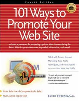 Paperback 101 Ways to Promote Your Web Site: Filled with Proven Internet Marketing Tips, Tools, Techniques, and Resources to Increase Your Web Site Traffic Book