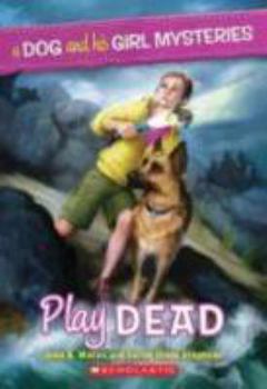 Play Dead - Book #1 of the A Dog and His Girl Mysteries
