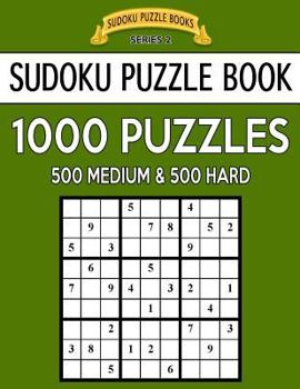 Paperback Sudoku Puzzle Book, 1,000 Puzzles, 500 MEDIUM and 500 HARD: Improve Your Game With This Two Level BARGAIN SIZE Book