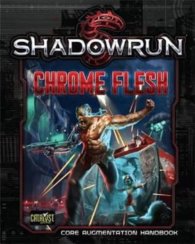 Shadowrun Chrome Flesh [bioware, Cybeware, Nanotechnology] - Book  of the Shadowrun Fifth Edition
