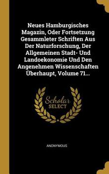 Hardcover Neues Hamburgisches Magazin, Oder Fortsetzung Gesammleter Schriften Aus Der Naturforschung, Der Allgemeinen Stadt- Und Landoekonomie Und Den Angenehme [German] Book