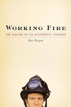 Hardcover Working Fire: The Making of an Accidental Fireman Book
