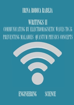 Paperback Writings II: Communicating by Electromagnetic Waves to 7G, Preventing Maladies, Quantum Physics Concepts Book
