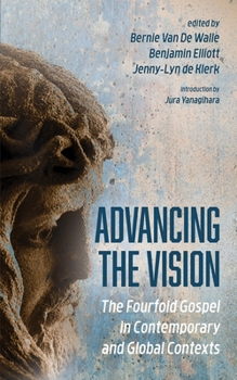 Paperback Advancing the Vision: The Fourfold Gospel in Contemporary and Global Contexts Book
