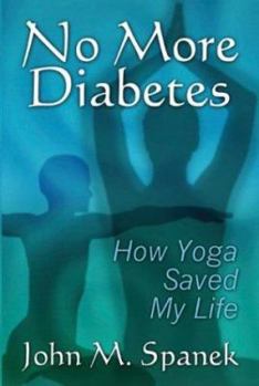 Paperback No More Diabetes: How Yoga Saved My LIfe Book