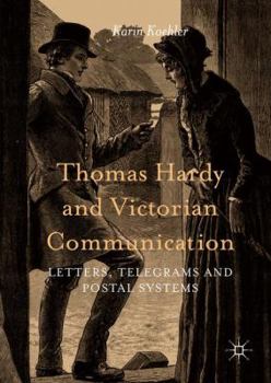 Hardcover Thomas Hardy and Victorian Communication: Letters, Telegrams and Postal Systems Book