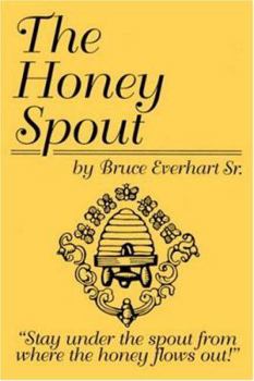 The Honey Spout: "Stay under the spout from where the honey flows out!"