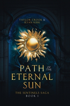 Path of the Eternal Sun - Book #1 of the Sentinels Saga