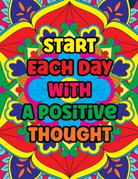 Paperback Start Each Day With A Positive Thought: Affirmation Coloring Book