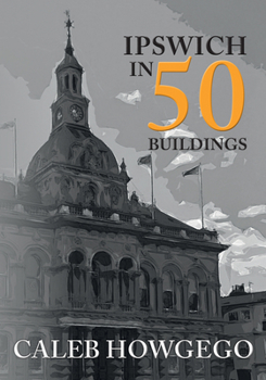 Ipswich in 50 Buildings - Book  of the In 50 Buildings