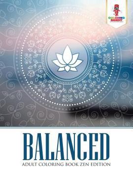 Paperback Balanced: Adult Coloring Book Zen Edition Book