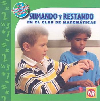Paperback Sumando Y Restando En El Club de Matemáticas (Adding and Subtracting in Math Club) [Spanish] Book