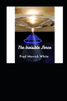 Paperback The Invisible Force Illustrated Book