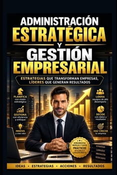 Administración Estratégica y Gestión Empresarial (Gerente 360°) (Spanish Edition)