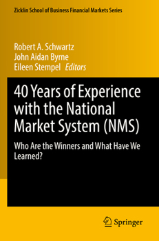 Paperback 40 Years of Experience with the National Market System (Nms): Who Are the Winners and What Have We Learned? Book