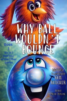 Why Ball Wouldn't Bounce: (Deluxe Bigger Edition) (6 of 1/Half Doz of the Other)
