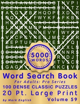 Word Search Book For Adults: Pro Series, 100 Dense Classic Puzzles, 20 Pt. Large Print, Vol. 59
