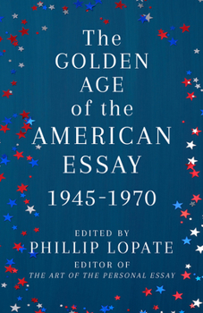 Paperback The Golden Age of the American Essay: 1945-1970 Book