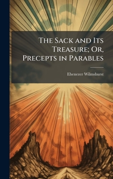 Hardcover The Sack and Its Treasure; Or, Precepts in Parables Book