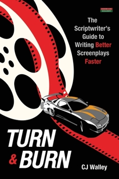 Paperback Turn & Burn: The Scriptwriter's Guide to Writing Better Screenplays Faster Book