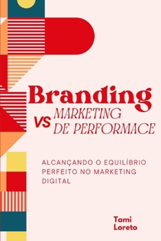 Paperback Performance vs. Branding: Alcançando o Equilíbrio Perfeito no Marketing Digital [Portuguese] Book
