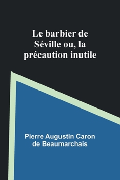 Paperback Le barbier de Séville; ou, la précaution inutile [French] Book
