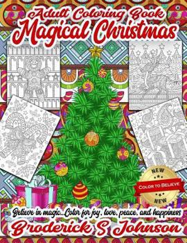 Paperback Magical Christmas Adult Coloring Book: Believe in Magic...Color For Joy, Love, Peace, and Happiness Book