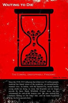 Waiting to Die The Coming Unstoppable Pandemic