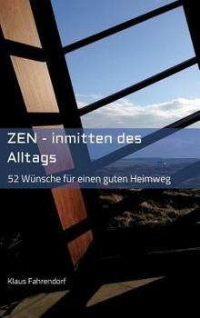 Hardcover ZEN - Inmitten des Alltags: 52 Wünsche für einen guten Heimweg [German] Book