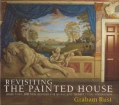 Revisiting the Painted House: More Than 100 New Designs for Mural and Trompe L'Oeil Decoration