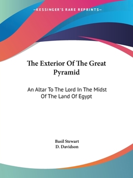 Paperback The Exterior Of The Great Pyramid: An Altar To The Lord In The Midst Of The Land Of Egypt Book