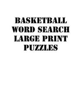 Paperback Basketball Word Search Large print puzzles: large print puzzle book.8,5x11, matte cover, soprt Activity Puzzle Book with solution [Large Print] Book