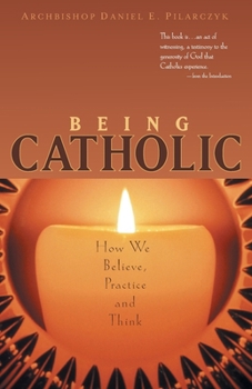 Paperback Being Catholic: How We Believe, Practice and Think Book
