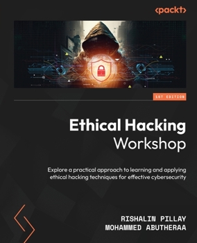 Paperback Ethical Hacking Workshop: Explore a practical approach to learning and applying ethical hacking techniques for effective cybersecurity Book