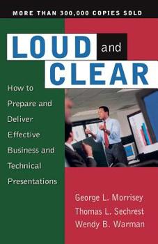 Paperback Loud and Clear: How to Prepare and Deliver Effective Business and Technical Presentations, Fourth Edition Book