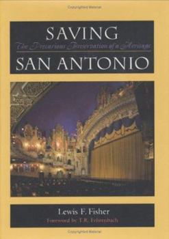 Hardcover Saving San Antonio: The Precarious Preservation of a Heritage Book