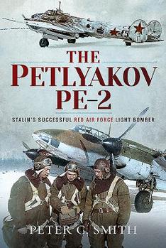 Hardcover The Petlyakov Pe-2: Stalin's Successful Red Air Force Light Bomber Book