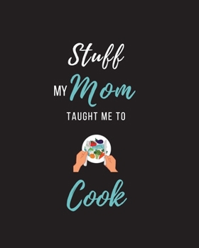 Paperback Stuff My Mom Taught Me to Cook: Recipe Collection Book