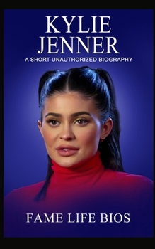 Paperback Kylie Jenner: A Short Unauthorized Biography Book