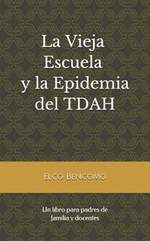 Paperback La Vieja Escuela Y La Epidemia del Tdah [Spanish] Book
