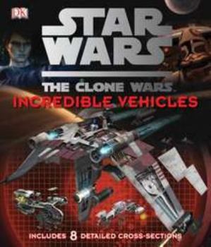 Hardcover Star Wars the Clone Wars: Incredible Vehicles Book